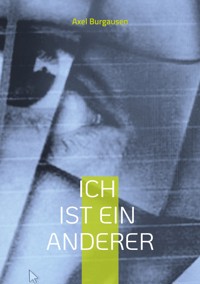 Ich ist ein Anderer - Axel Burgausen - ebook
