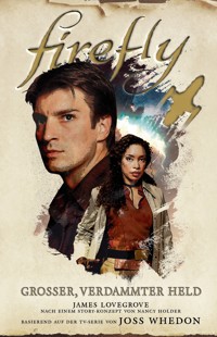 Firefly: Grosser, verdammter Held - James Lovegrove - ebook