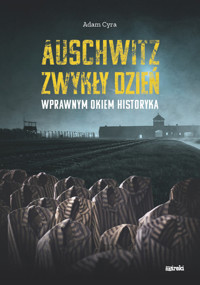 Auschwitz. Zwykły dzień - Adam Cyra - książka
