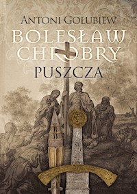 Bolesław Chrobry Puszcza - Gołubiew Antoni - książka