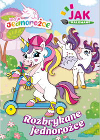 Moje Jednorożce. Jak malowane. Część 1 - zbiorowa praca - książka