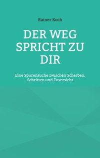 Der Weg spricht zu Dir - Rainer Koch - ebook