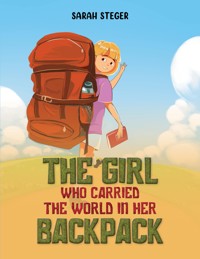 The Girl Who Carried the World in Her Backpack - Sarah Steger - ebook