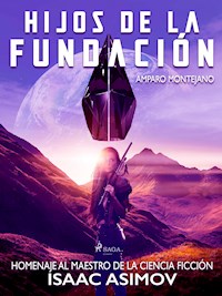 Hijos de la fundación. Homenaje al maestro de la ciencia ficción Isaac Asimov - José R. Montejano - ebook