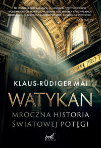 Watykan. Mroczna historia światowej potęgi - Klaus-Rüdiger Mai - książka