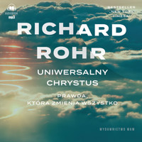 Uniwersalny Chrystus. Prawda, która zmienia wszystko - Rohr Richard - ebook + audiobook