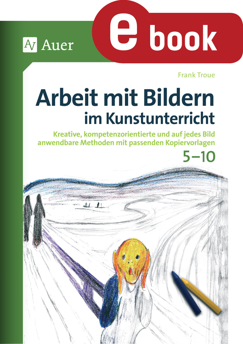 Arbeit mit Bildern im Kunstunterricht 5-10 - Frank Troue - ebook
