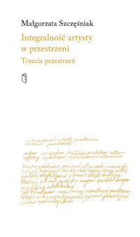 Integralność artysty w przestrzeni - Małgorzata Szcześniak - książka