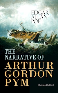 THE NARRATIVE OF ARTHUR GORDON PYM (Illustrated Edition) - Edgar Allan Poe - ebook