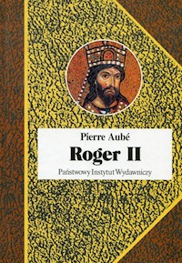 Roger II Twórca państwa Normanów włoskich - Aube Pierre - książka