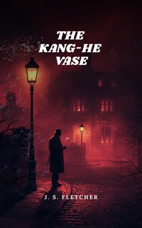 The Kang-He Vase - J.S. Fletcher - ebook