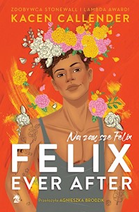 Felix Ever After. Na zawsze Felix - Callender Kacen - ebook + książka