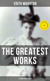The Greatest Works of Edith Wharton - 31 Books in One Edition - Edith Wharton - ebook