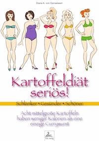 Kartoffeldiät seriös! - Diana A. von Ganselwein - ebook