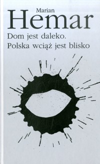 Dom jest daleko. Polska wciąż jest blisko - Hemar Marian - ebook