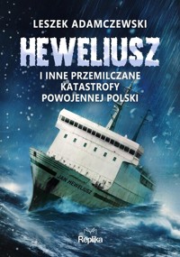 Heweliusz i inne przemilczane katastrofy powojennej Polski - Adamczewski Leszek - książka