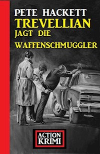 Trevellian jagt die Waffenschmuggler: Action Krimi - Pete Hackett - ebook