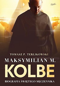 Maksymilian M. Kolbe - Terlikowski Tomasz P. - książka