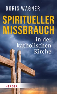 Spiritueller Missbrauch in der katholischen Kirche - Doris Wagner - ebook