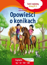 Sami czytamy (klasy 0-3) Opowieści o konikach - Vogel von Maja, Bierkandt Julia - książka