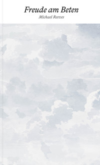 Freude am Beten - Michael Reeves - ebook