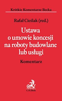 Ustawa o umowie koncesji na roboty budowlane lub usługi Komentarz -  - książka