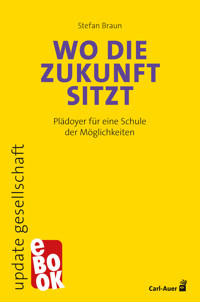Wo die Zukunft sitzt - Stefan Braun - ebook