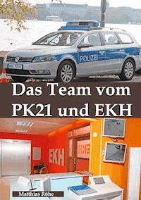 Das Team vom PK 21 und EKH - Matthias Röhe - ebook