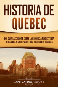 Historia de Quebec - Captivating History - ebook