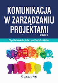 Komunikacja w zarządzaniu projektami - Katarzyna Kandefer-Winter, Olga Nadskakuła - książka