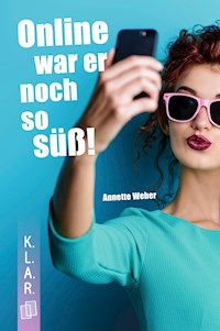 Online war er noch so süß! - Annette Weber - ebook