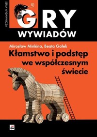 Kłamstwo i podstęp we współczesnym świecie - Mirosław Minkina, Beata Gałek - książka