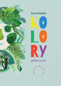 Kolory pełne uczuć - Dziubka Sara - książka