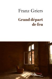 Grand départ de feu - Franz Griers - ebook