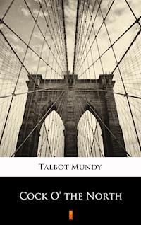Cock O’ the North - Talbot Mundy - ebook