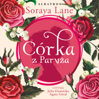 Córka z Paryża. Cykl Utracone córki. Tom 5 - Soraya Lane - ebook + audiobook