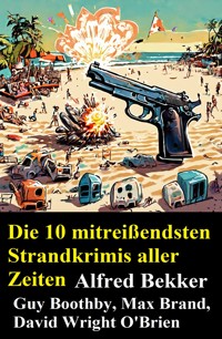 Die 10 mitreißendsten Strandkrimis aller Zeiten - Alfred Bekker - ebook