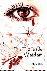 Die Tränen der Waidami - Klara Chilla - ebook