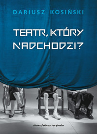 Teatr, który nadchodzi - Kosiński Dariusz - książka