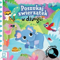 Poszukaj zwierzątek w dżungli. Książka z latarką - zbiorowa praca - książka