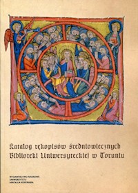 Katalog rękopisów średniowiecznych Biblioteki Uniwersyteckiej w Toruniu - Czyżak Marta, Jakubek-Raczkowska Monika, Wagner Arkadiusz - książka