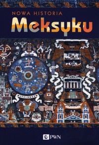 Nowa historia Meksyku - Erik Velasquez Garcia, Enrique Nalda, Pablo Escalante Gonzalbo - książka