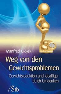 Weg von den Gewichtsproblemen - Manfred Glojek - ebook