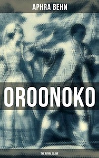OROONOKO: THE ROYAL SLAVE - Aphra Behn - ebook