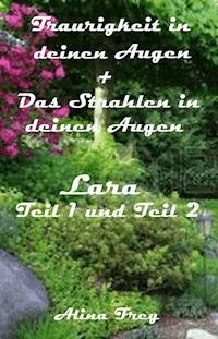 Traurigkeit in deinen Augen und Das Strahlen in deinen Augen - Alina Frey - ebook