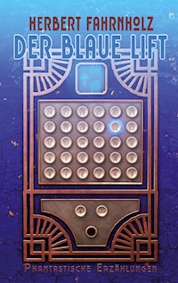 Der blaue Lift - Herbert Fahrnholz - ebook