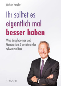 Ihr solltet es eigentlich mal besser haben - Herbert Henzler - ebook