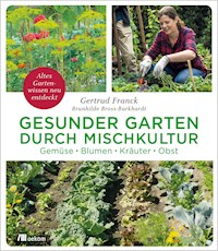 Gesunder Garten durch Mischkultur - Gertrud Franck - ebook