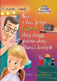 Bajka o Panu Jerzym Fryzjerze, który strzygł pięknie  dzieci i dorosłych. - Tkaczyk Lech - książka