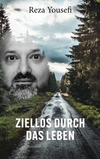 Ziellos durch das Leben - Reza Yousefi - ebook